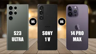 Sony Xperia 1 V Vs iPhone 14 Pro Max Vs Samsung Galaxy S23 Ultra