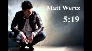 Matt Wertz - 5:19 (Lyrics in Description)