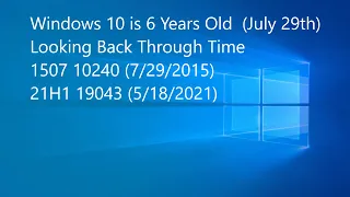 Windows 10 6 Years Apart July 29th (1507-2015  21H1-2021)