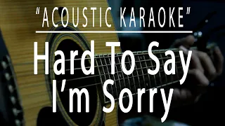 Hard to say I'm sorry - Chicago (Acoustic karaoke)