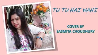 Tu Tu Hai Wahi  (Female Cover Version) | Sasmita Choudhury | Yeh Vaada Raha