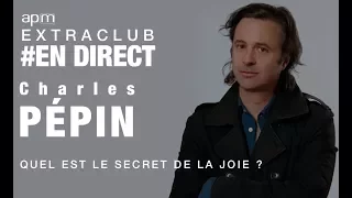 Live avec Charles Pepin - Quel est le secret de la joie ?