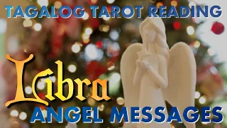 LIBRA Angel Messages 👼📩🎄Tagalog Tarot Reading💕TIMELESS