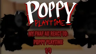 My FNAF AU REACT TO: Poppy Playtime 1/3