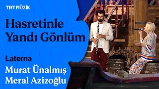 🌹 Murat Ünalmış & Meral Azizoğlu | Hasretinle Yandı Gönlüm (Canlı Performans) #Laterna