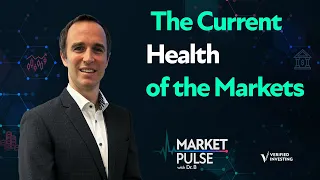 Market Pulse: The Current Health of the Markets