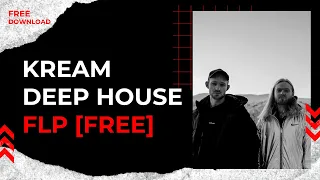 [Free] KREAM Deep House Style FLP #08 [With Vocals] | FL Studio