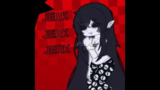 JERK | ANIMATION MEME | GACHA