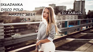 MARZEC 2019!! Składanka Disco Polo VOL.3 - (MEGAMIX 2019) Nowości!