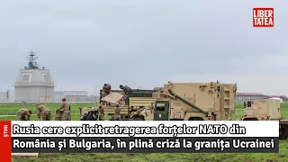 Rusia cere explicit retragerea forțelor NATO din România și Bulgaria, în plină criză la...
