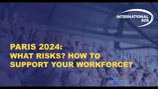 WEBINAR - Paris 2024: What risks? How to protect your workforce?