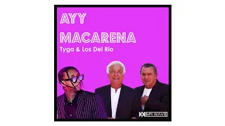 Los Del Rio, Tyga  - Ayy Macarena (Mai Wave Mashup)