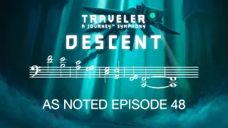 Descent - Traveler Journey Symphony | As Noted