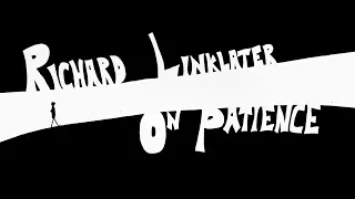 Richard Linklater On Patience