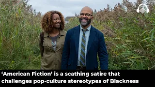 ‘American Fiction’ is a scathing satire that challenges pop culture stereotypes of Blackness