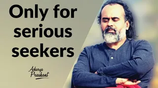Only for serious seekers || Acharya Prashant (2021)