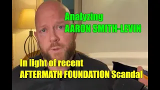 Analyzing AARON SMITH-LEVIN & Aftermath Foundation Scandal: Narcissist? Or Mid-Life Crisis?