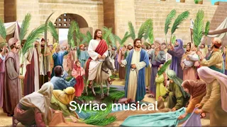 Palm sunday hymn - Turbo-l yalude - Syriac musical