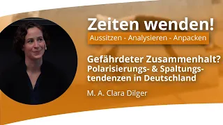 Gefährdeter Zusammenhalt? Deutsche Polarisierungs- und Spaltungstendenzen | M.A. Clara Dilger