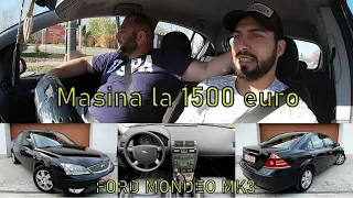 Ce masina iti poti lua pana in 1500 euro ? Prezentare Ford Mondeo mk3