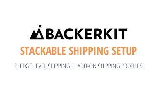 Stackable Shipping Setup in BackerKit Pledge Manager