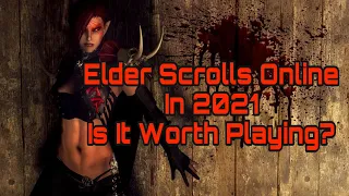 ELDER SCROLLS ONLINE - IS IT WORTH PLAYING IN 2021!