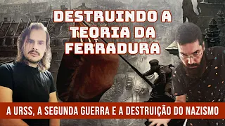 Destruindo a Teoria da Ferradura - URSS, WWII e fim do N4z1sm0 - Prof. João Carvalho ft. Luide Matos