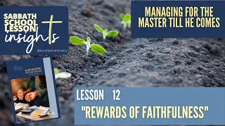 “Rewards of Faithfulness” I Lesson 12 I  Sabbath School Lesson I Q1 2023 I Insights  I