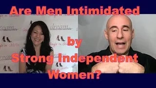 Are Men Intimidated by Strong Independent Women? - Dating Tips for Women
