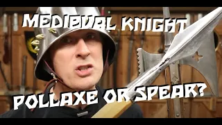 Would a MEDIEVAL KNIGHT choose a POLLAXE or SPEAR?