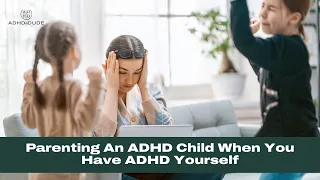 Parenting Kids With ADHD When You Have ADHD (with Dr. Marcy Caldwell of ADDept.org)