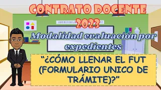 ¿COMO LLENAR EL FUT? - MODALIDAD POR EVALUACIÓN DE EXPEDIENTES - CONTRATO DOCENTE 2023