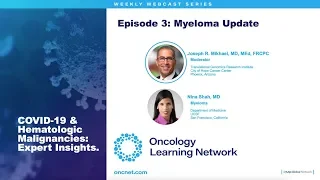 COVID-19 & Hematologic Malignancies: Episode 3 - Myeloma Update