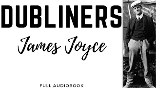 Dubliners. By James Joyce. Full Audiobook.