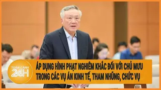 Chánh án Nguyễn Hòa Bình: Áp dụng hình phạt nghiêm khắc với chủ mưu trong các vụ án lớn