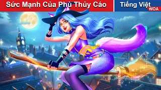 Sức Mạnh Của Phù Thủy Cáo 🔴 Truyện Cổ Tích Việt Nam | WOA Fairy Tales