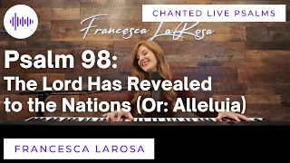 Psalm 98 - The Lord Has Revealed to the Nations - Francesca LaRosa (LIVE with chanted verses)