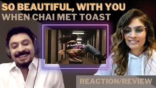 SO BEAUTIFUL, WITH YOU (@WhenChaiMetToastmusic) REACTION/REVIEW!