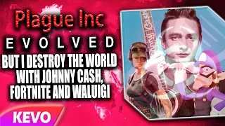 Plague Inc Evolved but I destroy the world with Johnny Cash, Fortnite and Waluigi