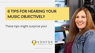 6 Tips for Hearing Your Own Music Objectively
