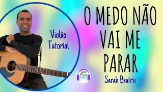 Violão Tutorial Acordes | O Medo Não Vai Me Parar | Sarah Beatriz