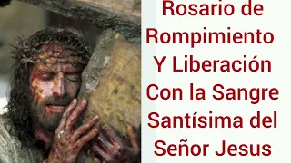 Rosario de Rompimiento y liberación con la Sangre Santísima del Señor Jesús.