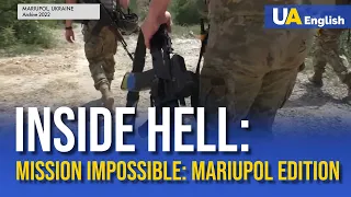 Mission Impossible: Mariupol Edition | How Volunteer Soldiers Saved Ukrainian Marines in Mariupol