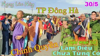 Chính Quyền TP Đông Hà Làm Điều Chưa Từng Có Với Thầy Thích Minh Tuệ Thương Thầy Lắm