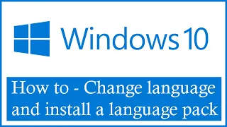 How to Change or Install a Language Pack on Windows 10 - A Comprehensive Tutorial