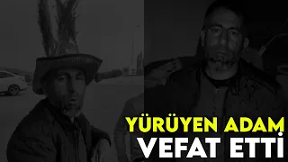 YÜRÜYEN ADAM (neşet turan) OLAYI HAKKINDA