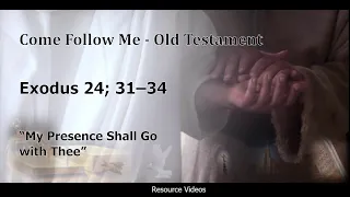 Come Follow Me – Apr 25-May 1 “My Presence Shall Go with Thee”