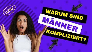 Warum sind Männer so kompliziert? 😅