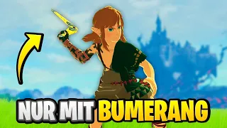 Zelda TOTK NUR mit BUMERANG spielen!