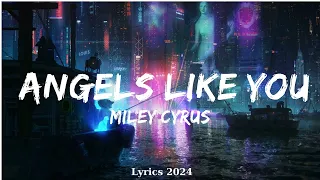 Miley Cyrus - Angels Like You (Lyrics)  || Music Tessa